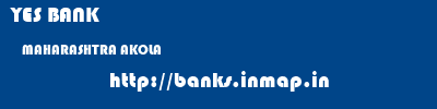 YES BANK  MAHARASHTRA AKOLA    banks information 